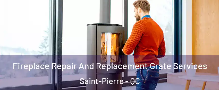 Fireplace Repair And Replacement Grate Services Saint-Pierre - QC