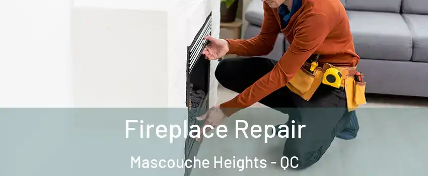  Fireplace Repair Mascouche Heights - QC