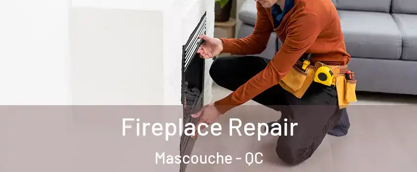  Fireplace Repair Mascouche - QC