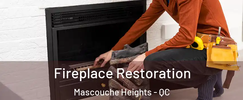 Fireplace Restoration Mascouche Heights - QC