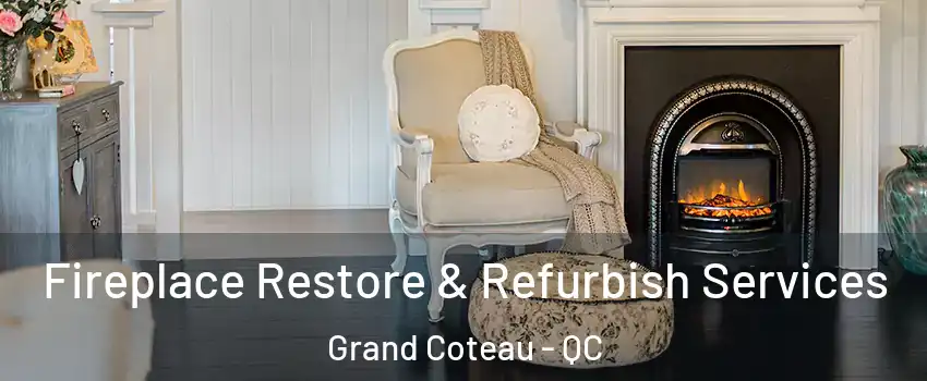 Fireplace Restore & Refurbish Services Grand Coteau - QC
