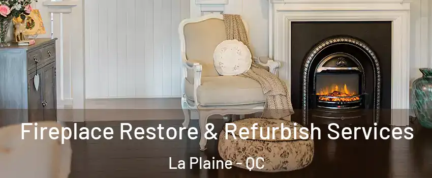 Fireplace Restore & Refurbish Services La Plaine - QC