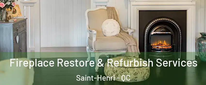 Fireplace Restore & Refurbish Services Saint-Henri - QC