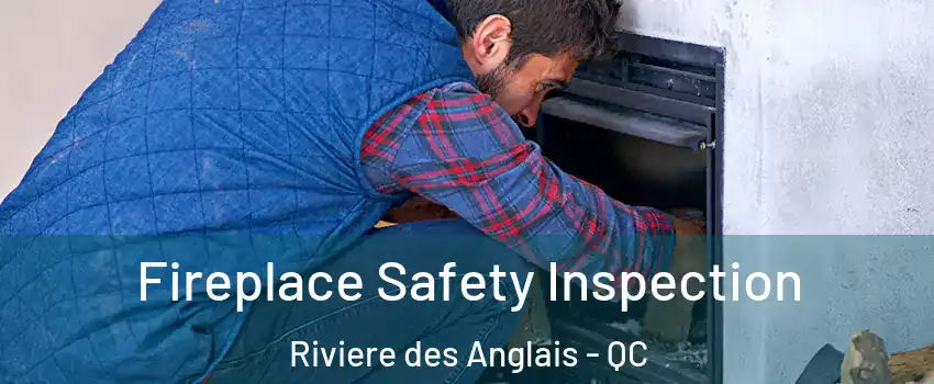 Fireplace Safety Inspection Riviere des Anglais - QC