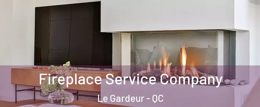 Fireplace Service Company Le Gardeur - QC