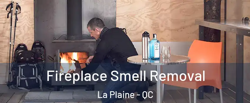 Fireplace Smell Removal La Plaine - QC