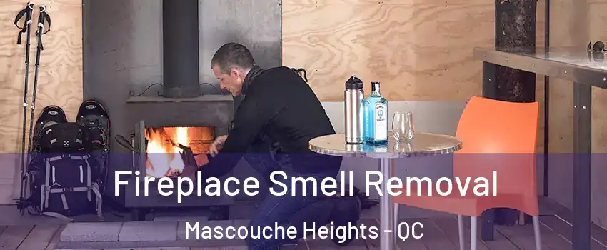 Fireplace Smell Removal Mascouche Heights - QC