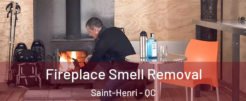 Fireplace Smell Removal Saint-Henri - QC