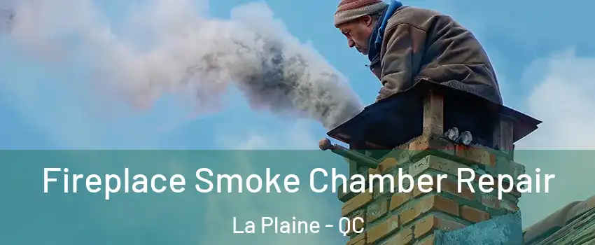  Fireplace Smoke Chamber Repair La Plaine - QC
