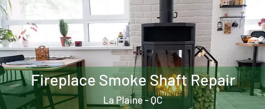  Fireplace Smoke Shaft Repair La Plaine - QC