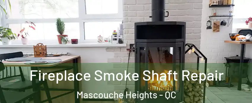  Fireplace Smoke Shaft Repair Mascouche Heights - QC