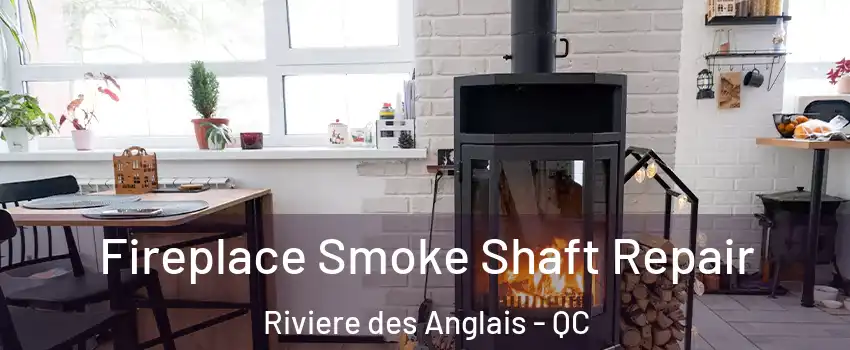  Fireplace Smoke Shaft Repair Riviere des Anglais - QC