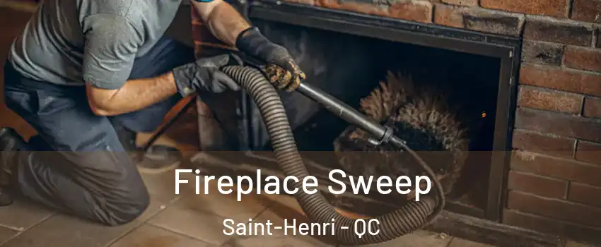 Fireplace Sweep Saint-Henri - QC