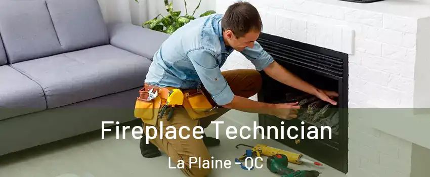 Fireplace Technician La Plaine - QC