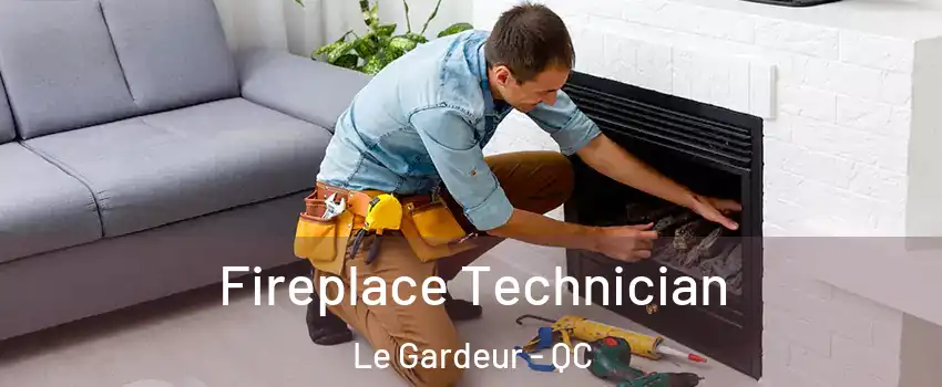 Fireplace Technician Le Gardeur - QC