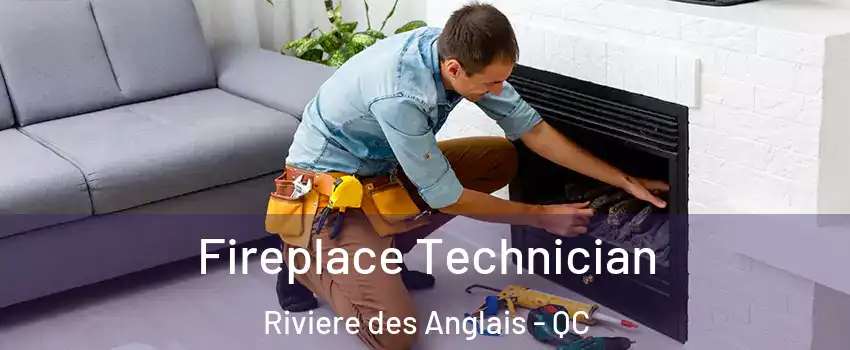 Fireplace Technician Riviere des Anglais - QC