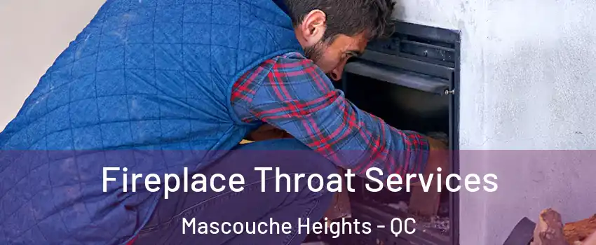 Fireplace Throat Services Mascouche Heights - QC