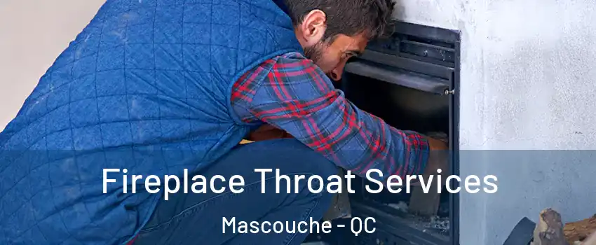  Fireplace Throat Services Mascouche - QC