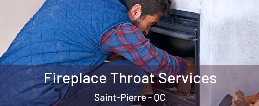 Fireplace Throat Services Saint-Pierre - QC