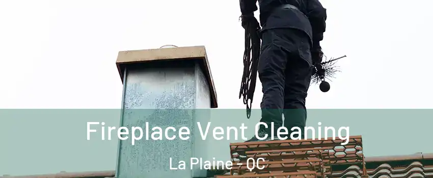 Fireplace Vent Cleaning La Plaine - QC