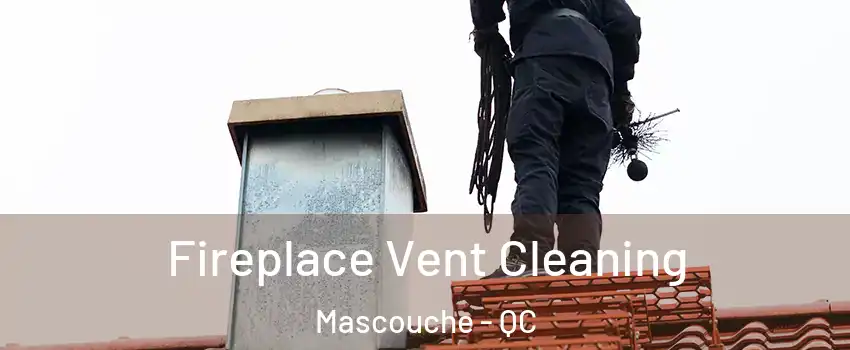  Fireplace Vent Cleaning Mascouche - QC