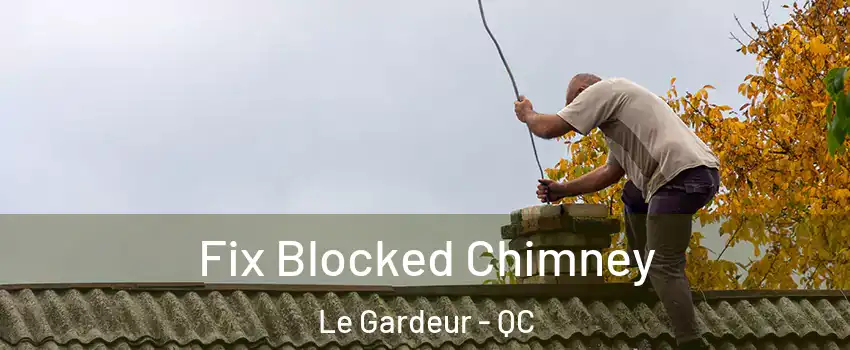 Fix Blocked Chimney Le Gardeur - QC