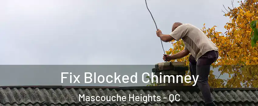  Fix Blocked Chimney Mascouche Heights - QC
