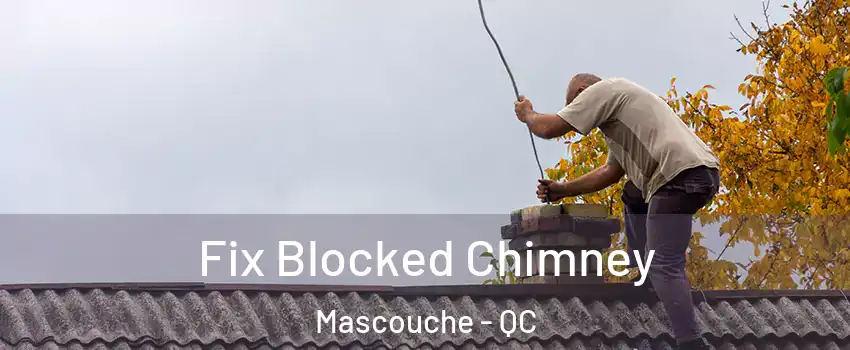  Fix Blocked Chimney Mascouche - QC