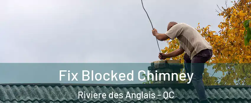 Fix Blocked Chimney Riviere des Anglais - QC