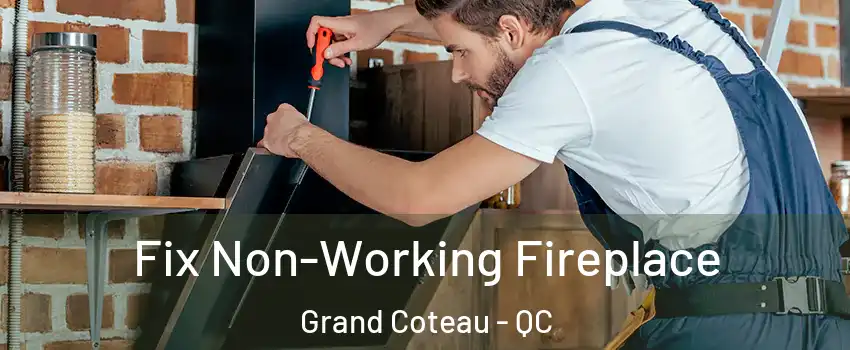 Fix Non-Working Fireplace Grand Coteau - QC
