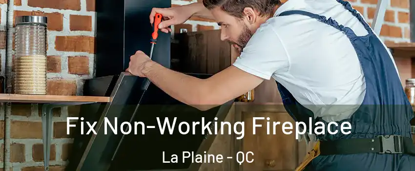 Fix Non-Working Fireplace La Plaine - QC
