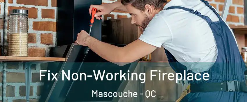  Fix Non-Working Fireplace Mascouche - QC