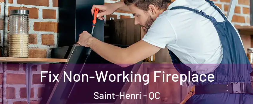 Fix Non-Working Fireplace Saint-Henri - QC