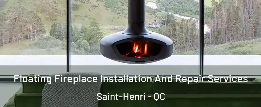 Floating Fireplace Installation And Repair Services Saint-Henri - QC