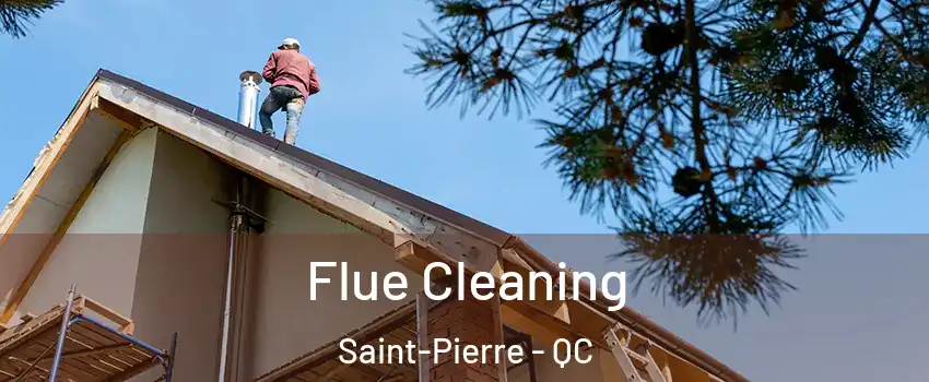 Flue Cleaning Saint-Pierre - QC