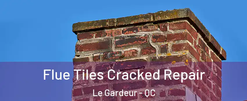 Flue Tiles Cracked Repair Le Gardeur - QC