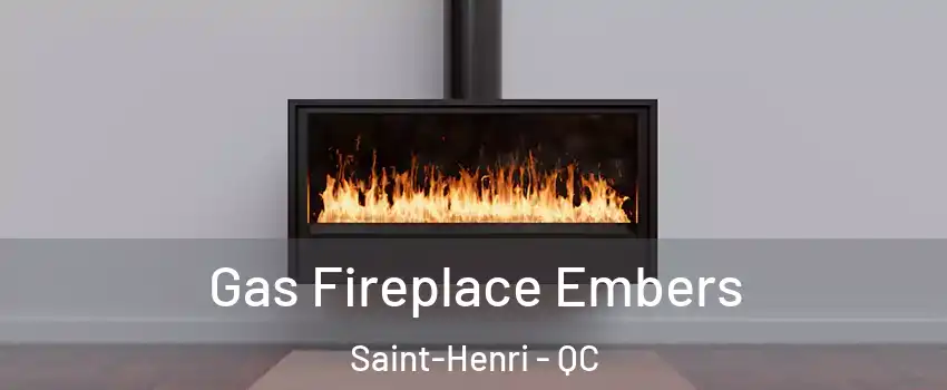Gas Fireplace Embers Saint-Henri - QC