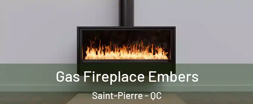 Gas Fireplace Embers Saint-Pierre - QC