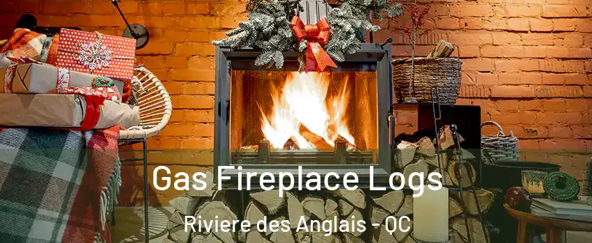 Gas Fireplace Logs Riviere des Anglais - QC