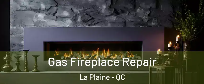 Gas Fireplace Repair La Plaine - QC