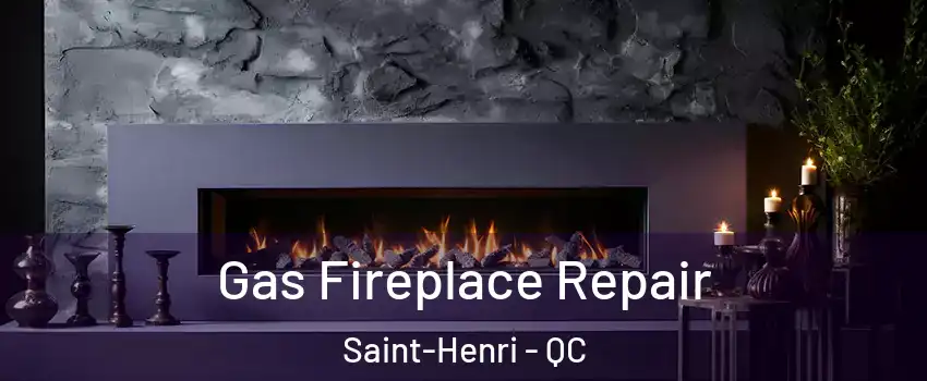 Gas Fireplace Repair Saint-Henri - QC