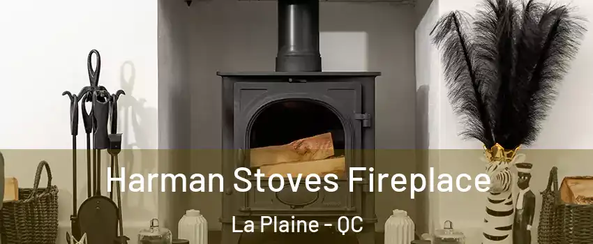 Harman Stoves Fireplace La Plaine - QC