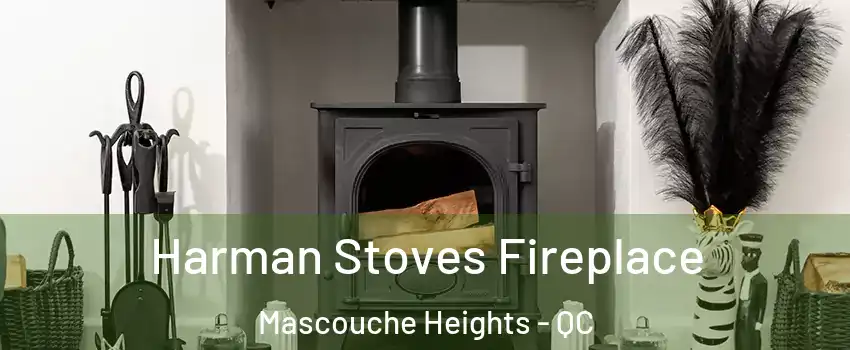 Harman Stoves Fireplace Mascouche Heights - QC