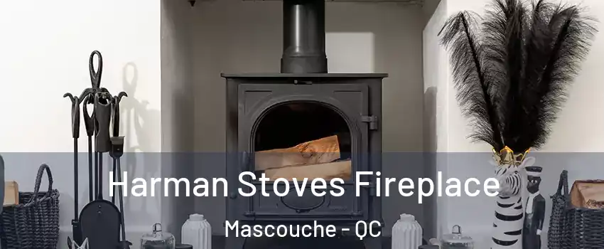 Harman Stoves Fireplace Mascouche - QC