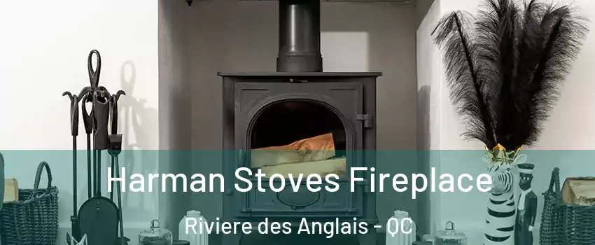 Harman Stoves Fireplace Riviere des Anglais - QC