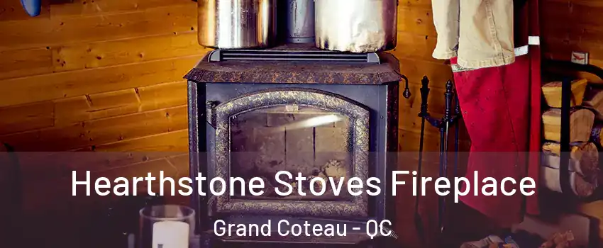 Hearthstone Stoves Fireplace Grand Coteau - QC
