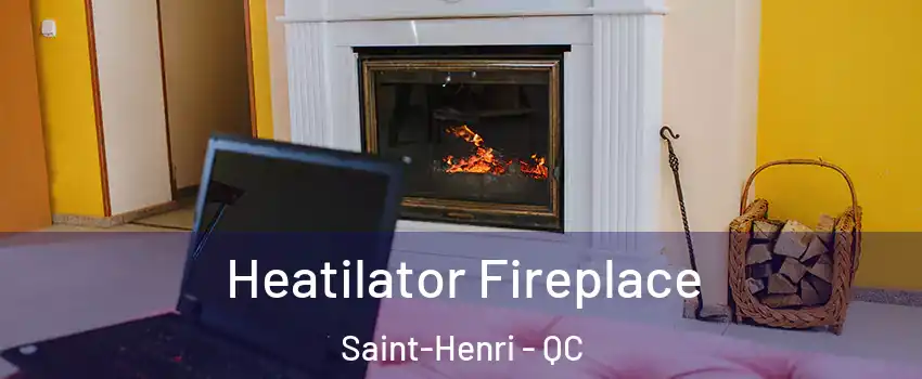 Heatilator Fireplace Saint-Henri - QC