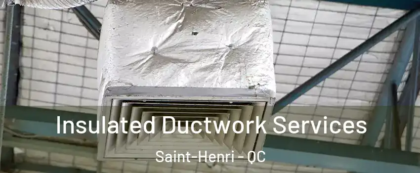 Insulated Ductwork Services Saint-Henri - QC