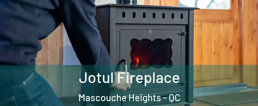 Jotul Fireplace Mascouche Heights - QC
