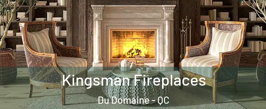 Kingsman Fireplaces Du Domaine - QC